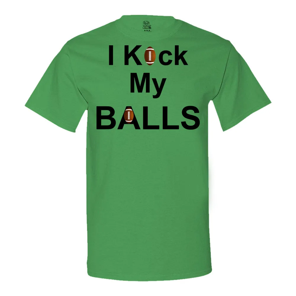 I Kick My Balls T-Shirt